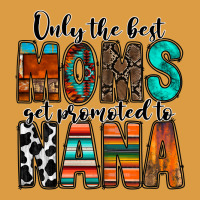 Only The Best Moms Get Promoted To Nana Urban Heavy Tee | Teevron