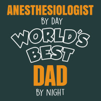 Anesthesiologist By Day Worlds Best Dad By Night Fathers Day Classic Tee | Teevron