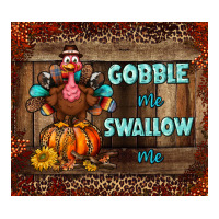 gobble me swallow me tumbler | Teevron