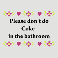 Please Don't Do Coke In The Bathroom Classic Tee | Teevron