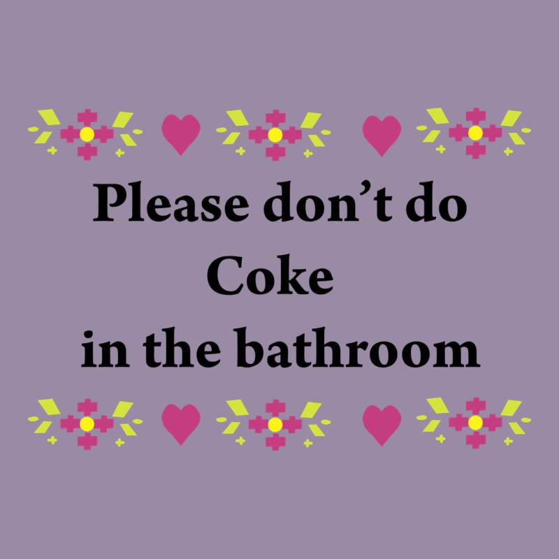 Please Don't Do Coke In The Bathroom Classic Tee by linhVisuals | Teevron