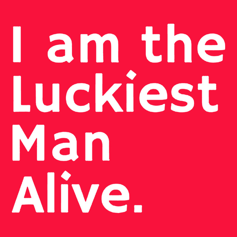 Luckiest Man Alive Classic Tee by linhVisuals | Teevron