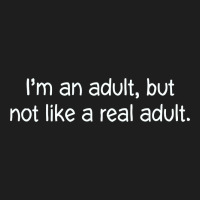I'm An Adult, But Not Like Classic Tee | Teevron