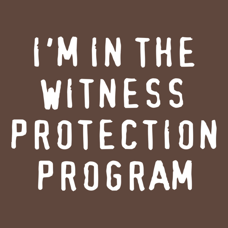 I'm In The Witness Protection Program Classic Tee by linhVisuals | Teevron