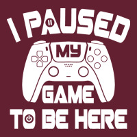 I Paused My Game To Be Here Classic Tee | Teevron