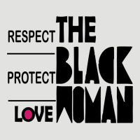 Respect Protect Love The Black Woman Classic Tee | Teevron