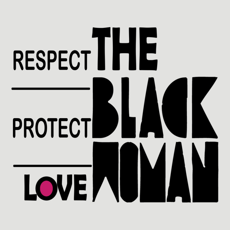 Respect Protect Love The Black Woman Classic Tee by linhVisuals | Teevron