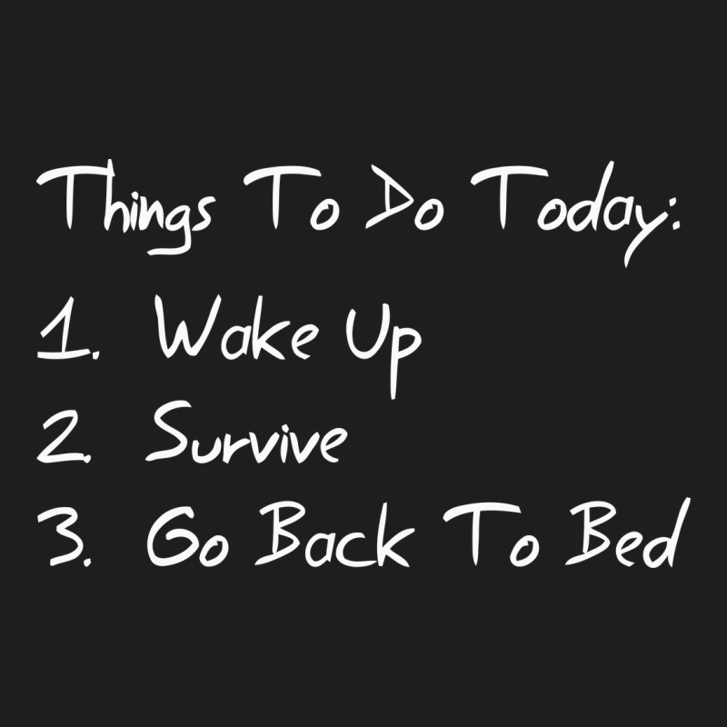 Things To Do Today Classic Tee by linhVisuals | Teevron