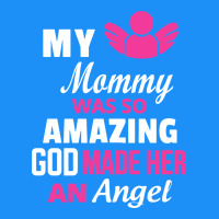 My Mommy Was Amazing God Made Her An Angel Classic Tee | Teevron