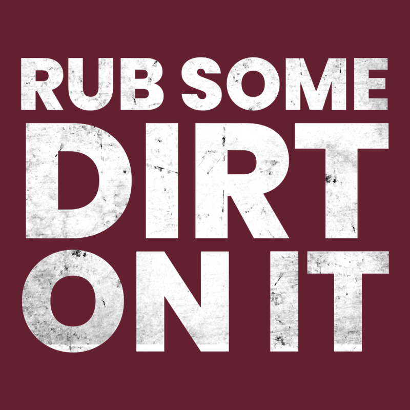 Vintage Funny Shirts For Men, Rub Some Dirt On It Long Sleeve T Shirt Classic Tee by linhVisuals | Teevron