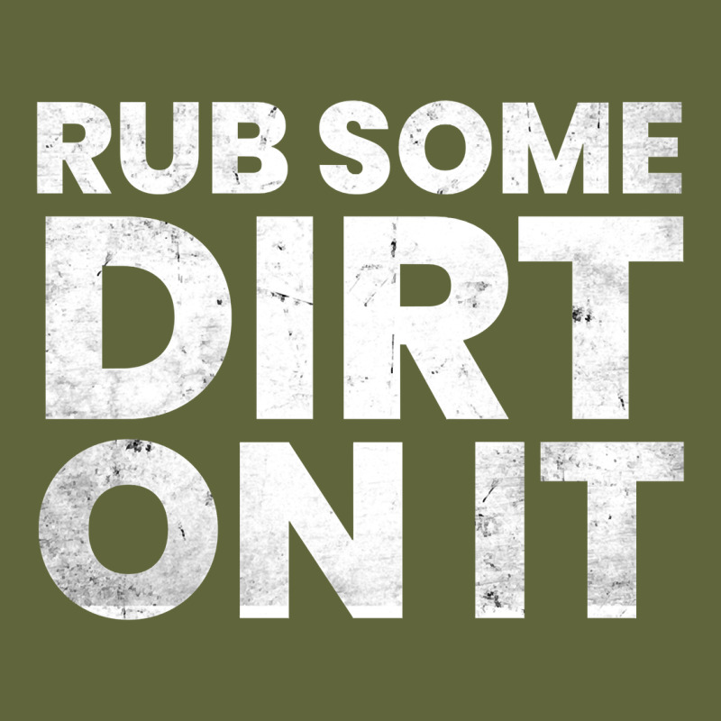 Vintage Funny Shirts For Men, Rub Some Dirt On It Long Sleeve T Shirt Classic Tee by linhVisuals | Teevron