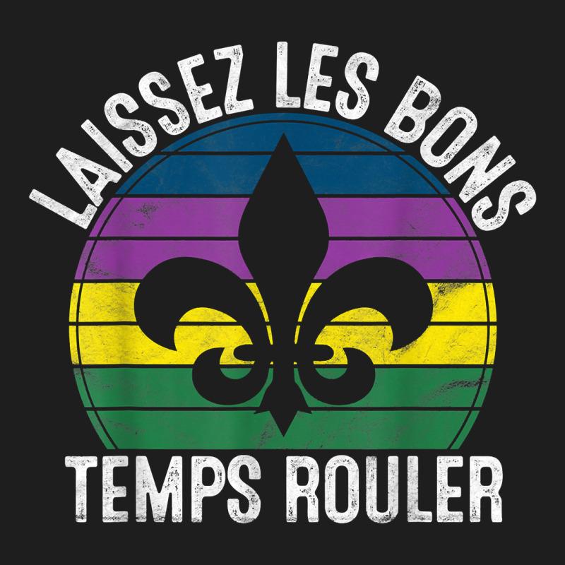 Laissez Les Bons Temps Rouler Gift Mardi Gras Masquerade T Shirt Classic Tee by linhVisuals | Teevron