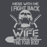 Mess With My Wife And They Classic Tee | Teevron