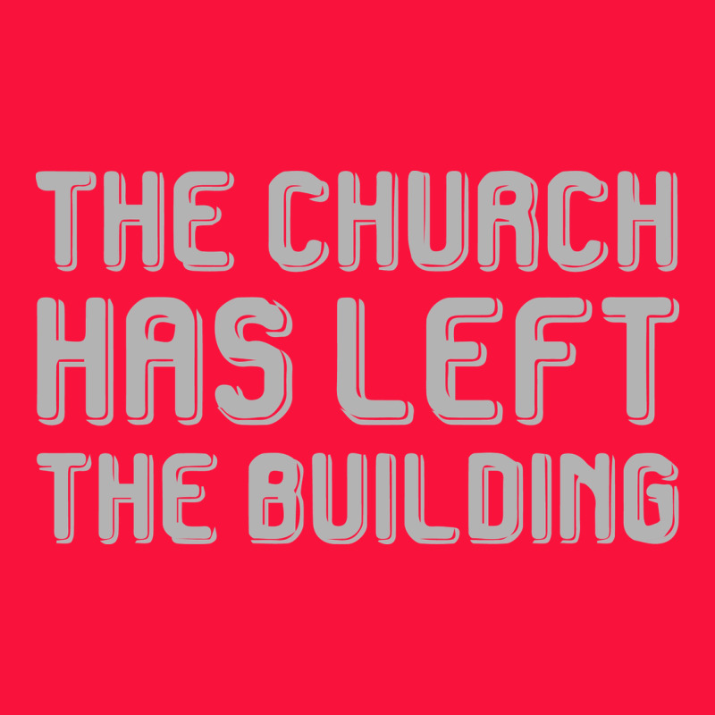 The Church Has Left The Building Classic Tee by linhVisuals | Teevron