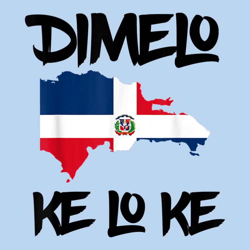 Dimelo Ke Lo Ke Dominican Republic Shirt For Men Woman Kids T Shirt Classic Tee by linhVisuals | Teevron