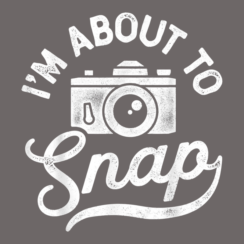 I'm About To Snap Photography Photographer Camera Men Women T Shirt Classic Tee by linhVisuals | Teevron