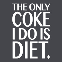 The Only Coke I Do Is Diet Classic Tee | Teevron