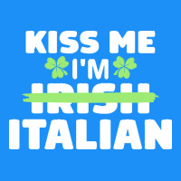 Kiss Me Im Italian T  Shirt Kiss Me I'm Irish Italian Patriotic St Pat Classic Tee | Teevron