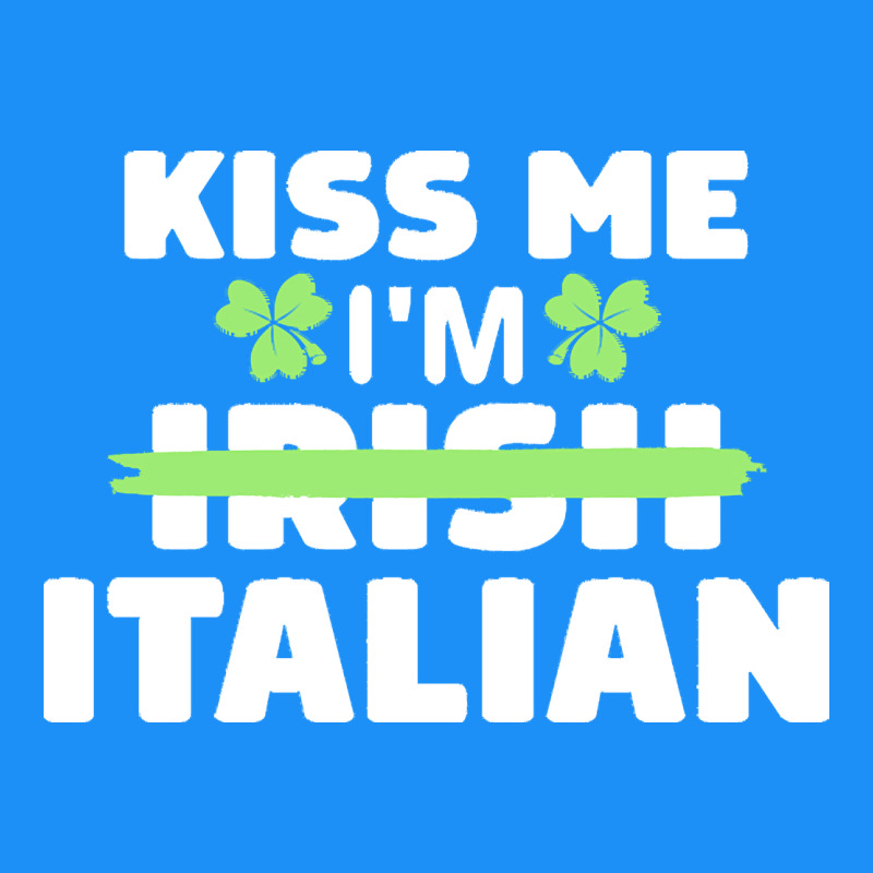 Kiss Me Im Italian T  Shirt Kiss Me I'm Irish Italian Patriotic St Pat Classic Tee by linhVisuals | Teevron