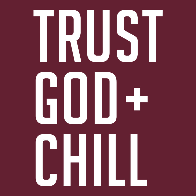 Trust God And Chill Tee Vintage Pullover Hoodie Classic Tee by linhVisuals | Teevron