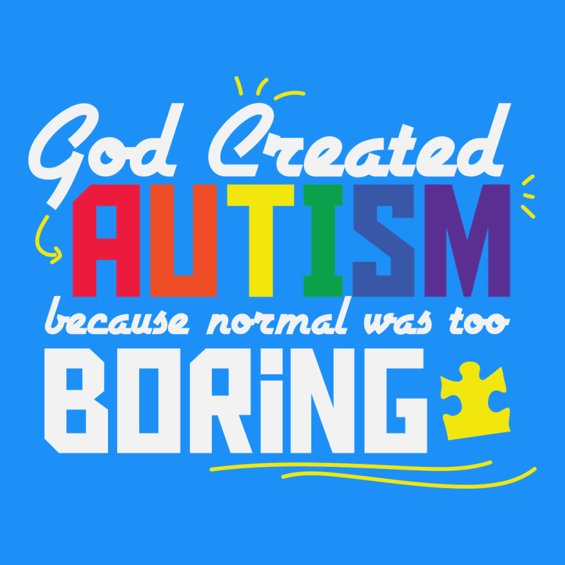 God Created Autism Normal Was Too Boring Classic Tee by linhVisuals | Teevron