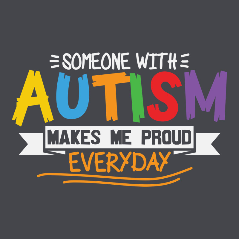 Someone With Autism Makes Me Proud Classic Tee by linhVisuals | Teevron