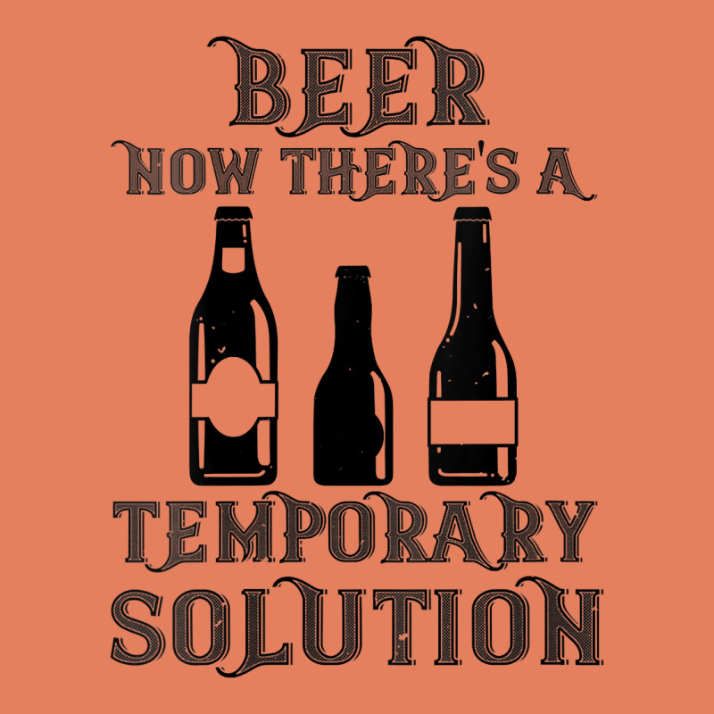 Womens Funny Beer Now There's A Temporary Solution Drinking Design V N Classic Tee by linhVisuals | Teevron