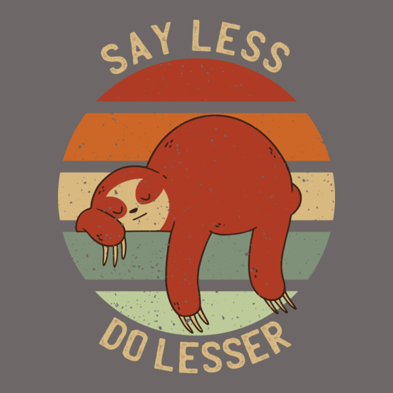 Say Less Do Lesser Funny Sloth Classic Tee by linhVisuals | Teevron