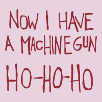 Now I Have A Machine Gun. Ho Ho Ho Classic Tee | Teevron