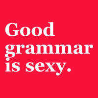 Good Grammar Is Sexy Classic Tee | Teevron