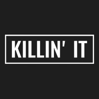 Killin' It T Classic Tee | Teevron