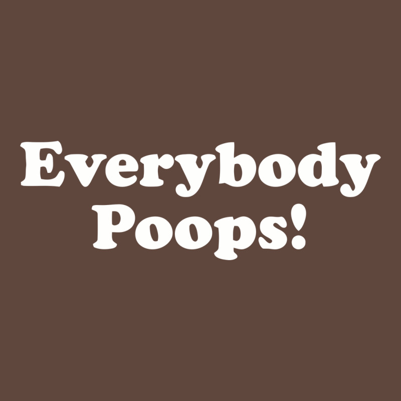Everybody Poops Classic Tee by linhVisuals | Teevron