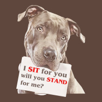 Pitbull T  Shirt I Sit For You Will You Stand For Me T  Shirt Classic Tee | Teevron