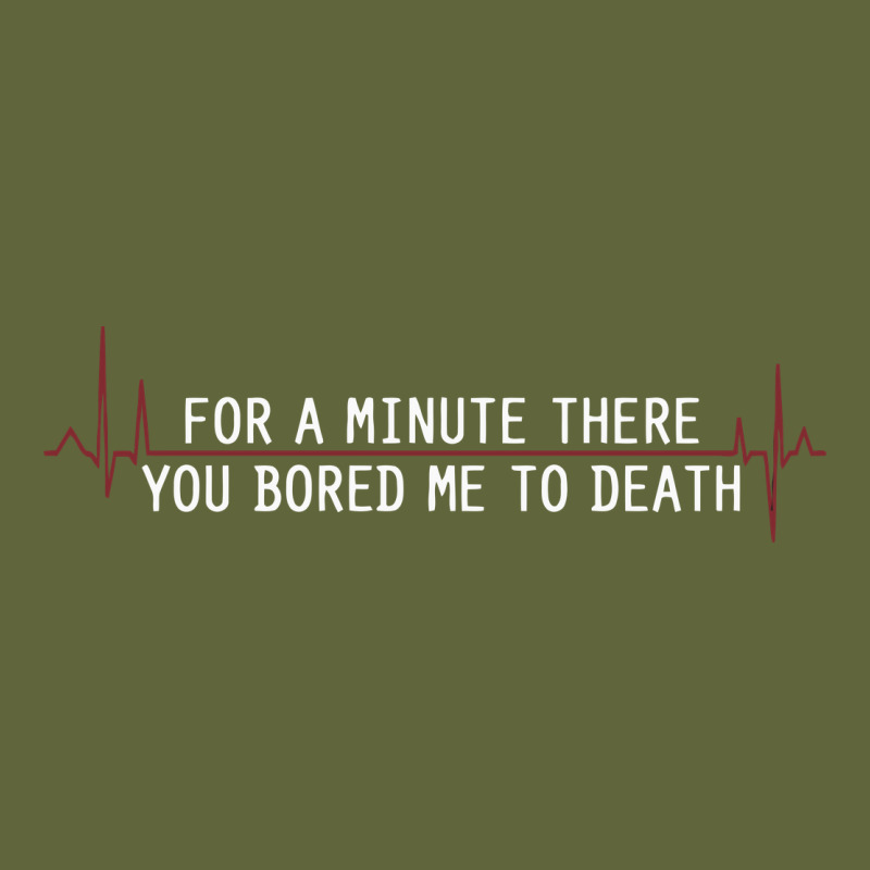 For A Minute There You Bored Me To Death Classic Tee by linhVisuals | Teevron