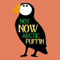 Not Now Arctic Puffin! ,  Not Now Arctic Puffin Classic Tee | Teevron