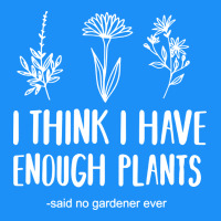 I Think I Have Enough Plants Classic Tee | Teevron