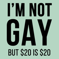 I'm Not Gay But $20 Is $20 (white) Classic Tee | Teevron