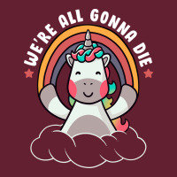 We're All Gonna Die Funny Cute Unicorn Classic Tee | Teevron