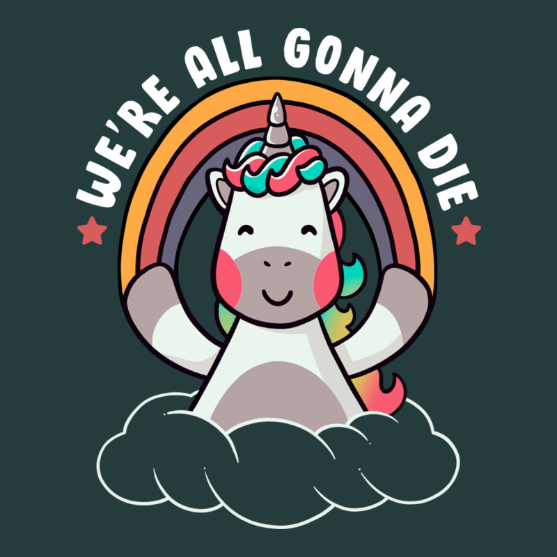 We're All Gonna Die Funny Cute Unicorn Classic Tee by linhVisuals | Teevron