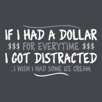 If I Had A Dollar For Everytime I Got Distracted Classic Tee | Teevron