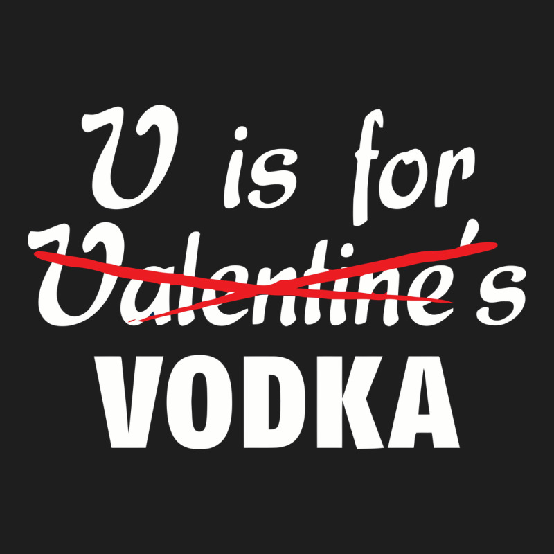 Is For Vodka Valentine's Day Classic Tee by linhVisuals | Teevron