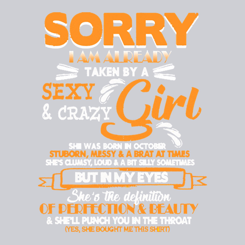Birthday T  Shirt Sorry I'm Already Taken By Sexy Crazy Girl October B Classic Tee by linhVisuals | Teevron