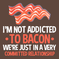 Bacon Apparel T  Shirt I'm Not Addicted To Bacon We Were Just In A Com Classic Tee | Teevron