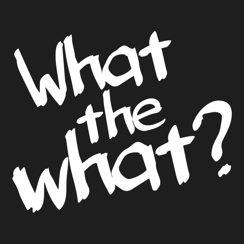What The What Classic Tee by linhVisuals | Teevron