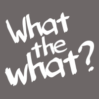 What The What Classic Tee | Teevron