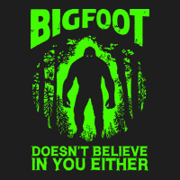 Bigfoot Believer T  Shirt Bigfoot Doesnt Believe In You Either T  Shir Classic Tee | Teevron