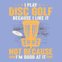 I Play Disc Golf Because I Like It Not Classic Tee | Teevron