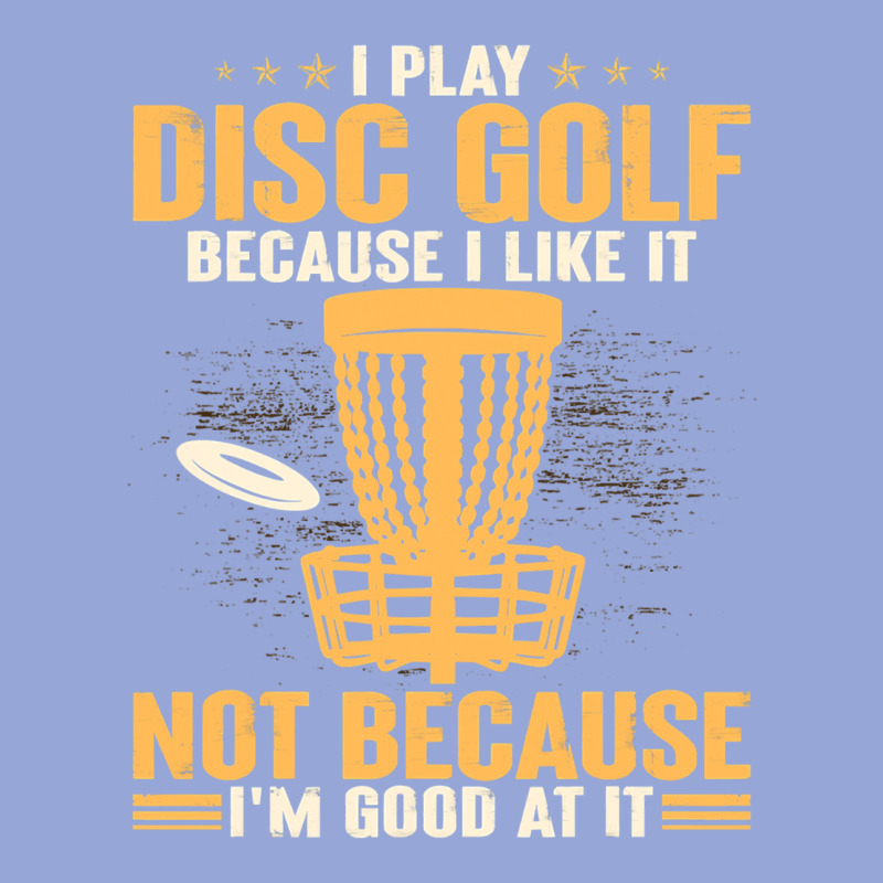 I Play Disc Golf Because I Like It Not Classic Tee by linhVisuals | Teevron