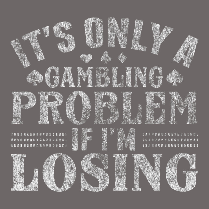 Only A Gambling Problem If Losing Classic Tee by linhVisuals | Teevron
