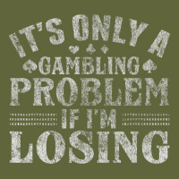 Only A Gambling Problem If Losing Classic Tee | Teevron
